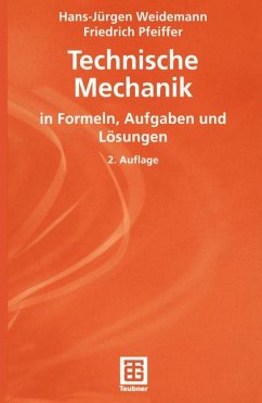 Technische Mechanik in Formeln, Aufgaben und Lösungen - Weidemann, Hans-Jürgen; Pfeiffer, Friedrich