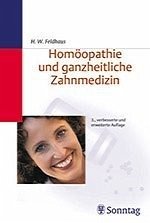 Cover Heinz-Werner Feldhaus, Homöopathie und ganzheitliche Zahnmedizin : ein Leitfaden für den Praktiker und interessierten Laien