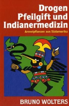 Drogen, Pfeilgift und Indianermedizin - Wolters, Bruno