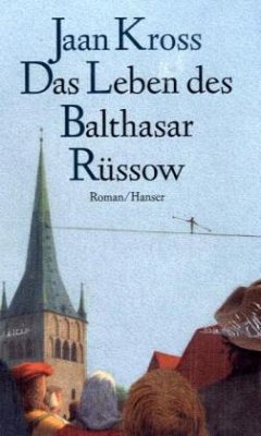 Das Leben des Balthasar Rüssow - Kross, Jaan