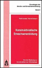 Konstruktivistische Erwachsenenbildung - Arnold, Rolf / Siebert, Horst