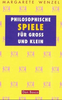 Philosophische Spiele für groß und klein - Wenzel, Margarete