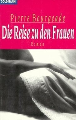 Die Reise zu den Frauen - Bourgeade, Pierre