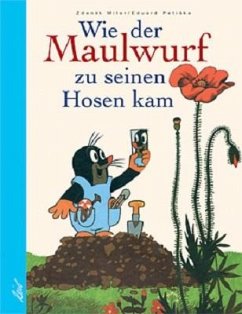 Wie der Maulwurf zu seinen Hosen kam - Miler, Zdenek;Petiska, Eduard