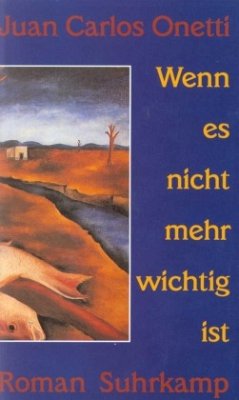 Wenn es nicht mehr wichtig ist - Onetti, Juan C.