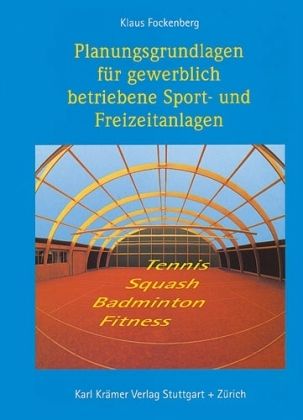 Planungsgrundlagen für gewerblich betriebene Sportanlagen und Freizeitanlagen