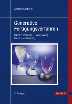 Generative Fertigungsverfahren : rapid prototyping - rapid tooling - rapid manufacturing. - Gebhardt, Andreas