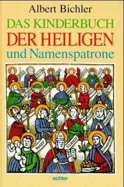 Das Kinderbuch der Heiligen und Namenspatrone - Bichler, Albert