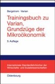 Trainingsbuch zu Varian. Grundzüge der Mikroökonomik