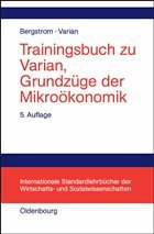 Trainingsbuch zu Varian. Grundzüge der Mikroökonomik - Bergstrom, Theodore C. / Varian, Hal R.