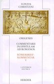 Fontes Christiani 1. Folge. Commentarii in epistulam ad Romanos / Fontes Christiani, 1. Folge Bd.2/5, Tl.5