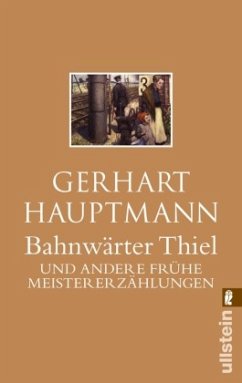 Bahnwärter Thiel und andere frühe Meistererzählungen - Hauptmann, Gerhart