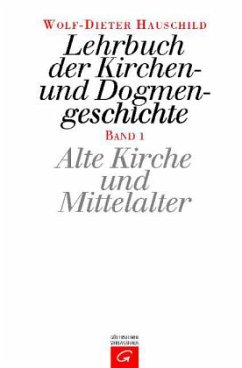 Alte Kirche und Mittelalter / Lehrbuch der Kirchengeschichte und Dogmengeschichte Bd.1 - Hauschild, Wolf-Dieter; Drecoll, Volker H.