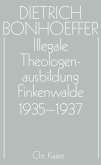 Illegale Theologenausbildung: Finkenwalde 1935-1937 / Dietrich Bonhoeffer Werke (DBW) 14