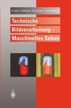 Technische Bildverarbeitung ¿ Maschinelles Sehen - Jähne, Bernd; Scharfenberg, Harald; Nickolay, Bertram; Massen, Robert