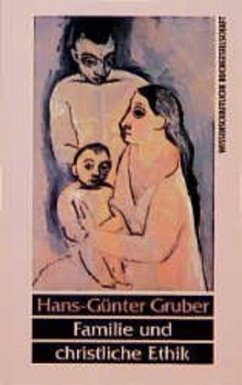 Familie und christliche Ethik - Gruber, Hans G