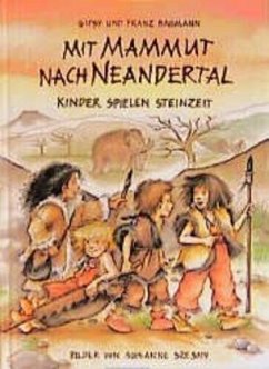 Mit Mammut nach Neandertal - Baumann, Franz;Baumann, Gipsy