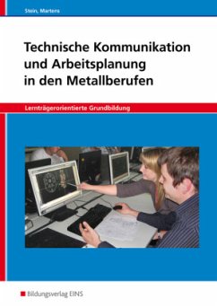 Lernträgerorientierte Grundbildung / Technische Kommunikation und Arbeitsplanung in den Metallberufen - Stein, Johannes;Martens, Jakob