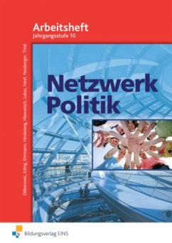 Netzwerk Politik Arbeitsheft, Jahrgangsstufe 10 / Netzwerk Politik, Ausgabe Bayern