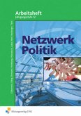 Netzwerk Politik Arbeitsheft, Jahrgangsstufe 12 / Netzwerk Politik, Ausgabe Bayern