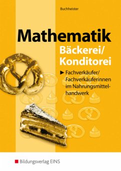 Mathematik für Fachverkäufer/innen im Nahrungsmittelhandwerk - Buchheister, Michael