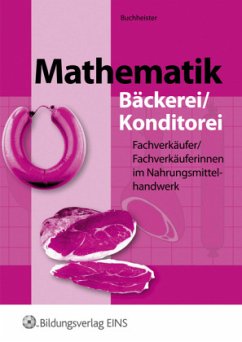 Mathematik für Fachverkäufer/innen im Nahrungsmittelhandwerk - Buchheister, Fritz