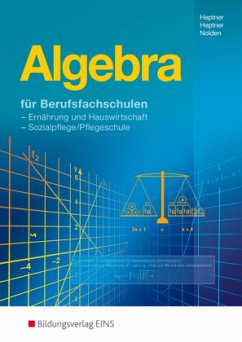 Algebra für Berufsfachschulen Ernährung und Hauswirtschaft, Sozialpflege - Heptner, Anna M.;Heptner, Rosa M.;Nolden, Rolf-Günther