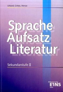 Sprache - Aufsatz - Literatur, neue Rechtschreibung - Uhland, Friedwart; Ciritsis, Ursula; Menze, Hugo