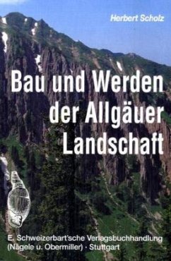 Bau und Werden der Allgäuer Landschaft - Scholz, Herbert