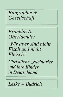 ¿Wir aber sind nicht Fisch und nicht Fleisch¿ Christliche ¿Nichtarier¿ und ihre Kinder in Deutschland - Oberlaender, Franklin A.