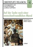 Auf der Suche nach einer menschenfreundlichen Moral, Materialheft / Oberstufe Religion H.4