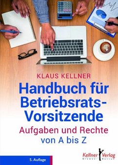 Handbuch für Betriebsrats Vorsitzende - Kellner, Klaus
