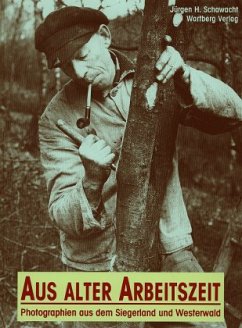 Cover Aus alter Arbeitszeit, Photographien aus dem Siegerland und dem Westerwald