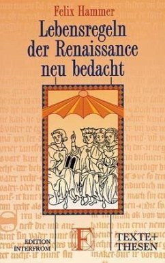 Lebensregeln der Renaissance neu bedacht - Hammer, Felix