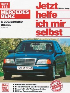Mercedes Benz C 200 / 220/ 250 Diesel ab Juni '93. Jetzt helfe ich mir selbst - Korp, Dieter