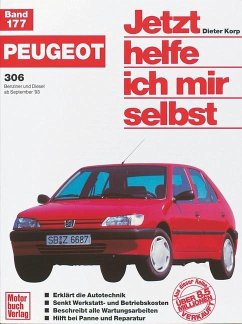 Peugeot 306. Benziner und Diesel ab September '93 / Jetzt helfe ich mir selbst Bd.177 - Korp, Dieter