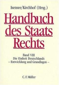 Die Einheit Deutschlands, Entwicklung und Grundlagen / Handbuch des Staatsrechts der Bundesrepublik Deutschland Bd.8 - Isensee, Josef / Kirchhof, Paul (Hgg.)