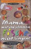 Mama, warum können Fische nicht singen?