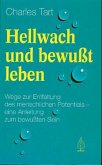 Hellwach und bewußt leben