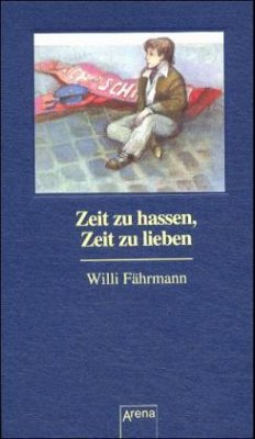 Zeit zu hassen, Zeit zu lieben, Neuausgabe - Fährmann, Willi