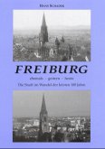 Freiburg ehemals, gestern, heute