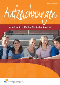 Aufzeichnungen - Arbeitsblätter für den Deutschunterricht - Büchele, Manfred