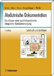 Medizinische Dokumentation: Grundlagen einer qualitätsgesicherten integrierten Krankenversorgung - Lehrbuch und Leitfaden - Leiner, Florian