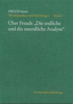 Über Freuds »Die endliche und unendliche Analyse« / Freud heute 1 - Freud, Sigmund