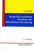 Bürgerlich-rechtliche Probleme der öffentlichen Verwaltung Bürgerlich-rechtliche Probleme der öffentlichen Verwaltung