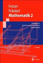 Mathematik 2. Lehrbuch für ingenieurwissenschaftliche Studiengänge - Fetzer, Albert / Fränkel, Heiner