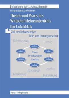 Theorie und Praxis des Wirtschaftslehreunterrichts - Eine Fachdidaktik - Speth, Hermann;Berner, Steffen