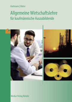 Allgemeine Wirtschaftslehre für kaufmännische Auszubildende - Hartmann, Gernot B.;Härter, Friedrich