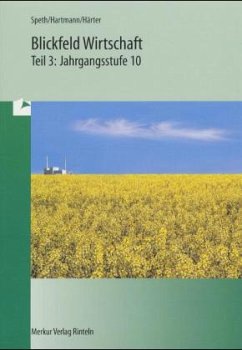 Jahrgangsstufe 10 / Blickfeld Wirtschaft, Ausgabe Bayern Tl.3 - Speth, Hermann; Hartmann, Gernot B.; Härter, Friedrich