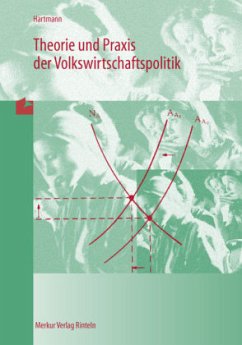 Theorie und Praxis der Volkswirtschaftspolitik - Hartmann, Gernot B.